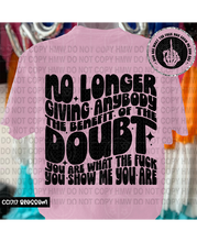 Load image into Gallery viewer, No longer giving anyone the benefit