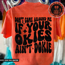 Load image into Gallery viewer, SC Don't come around me if your okies aint dokie
